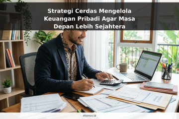 Strategi Cerdas Mengelola Keuangan Pribadi Agar Masa Depan Lebih Sejahtera