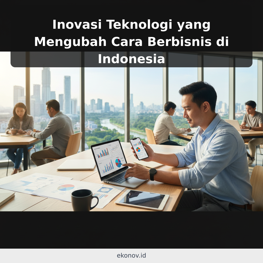 Inovasi Teknologi yang Mengubah Cara Berbisnis di Indonesia - ilustrasi
