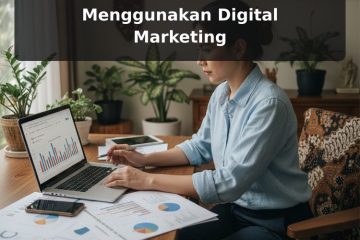 Strategi Jitu Meningkatkan Omzet Bisnis UMKM Menggunakan Digital Marketing