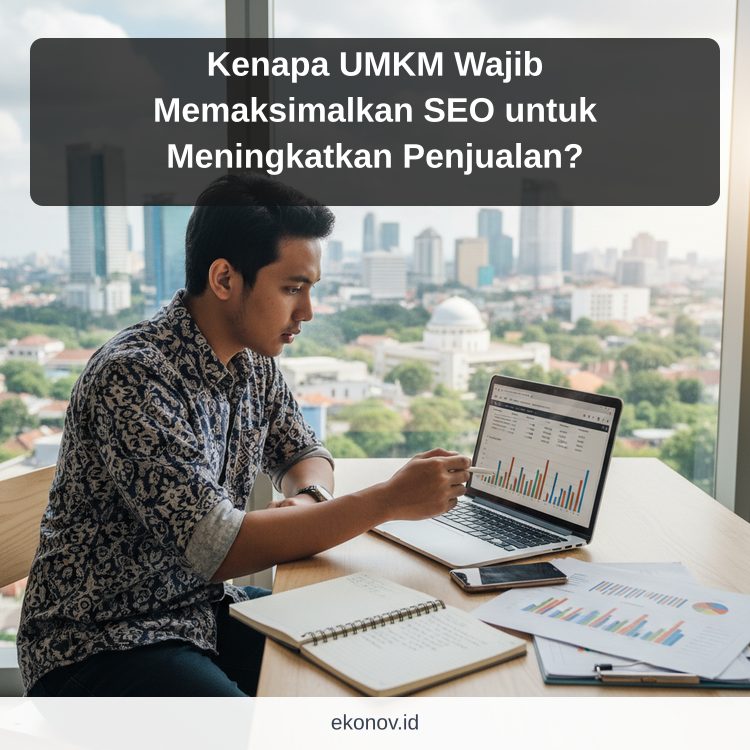 Kenapa UMKM Wajib Memaksimalkan SEO untuk Meningkatkan Penjualan?