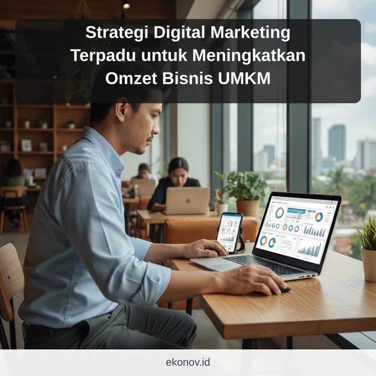 Strategi Digital Marketing Terpadu untuk Meningkatkan Omzet Bisnis UMKM