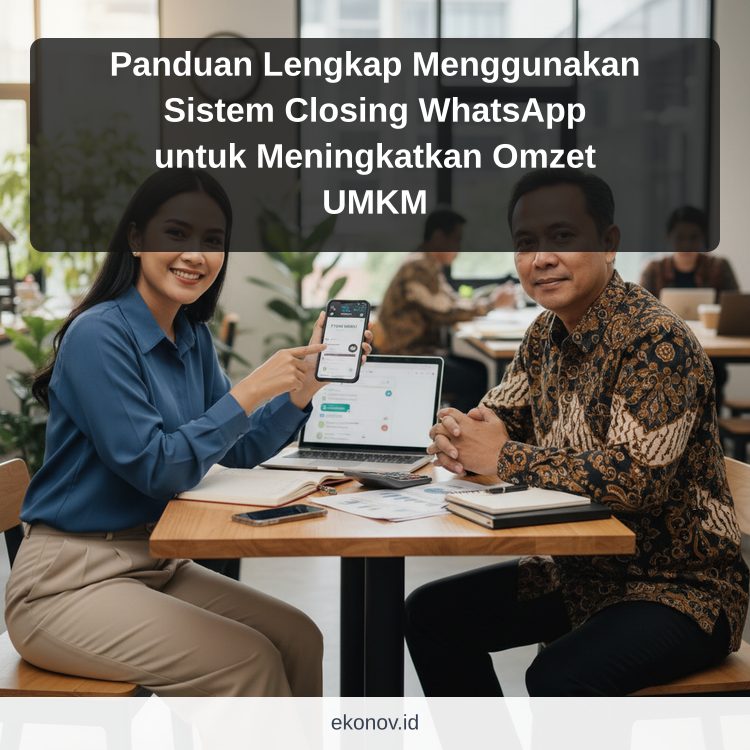 Panduan Lengkap Menggunakan Sistem Closing WhatsApp untuk Meningkatkan Omzet UMKM