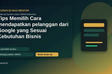Tips Memilih cara mendapatkan pelanggan dari google yang Sesuai Kebutuhan Bisnis