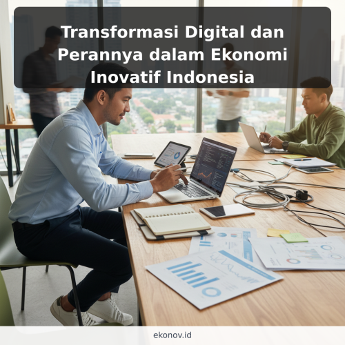 Transformasi Digital dan Perannya dalam Ekonomi Inovatif Indonesia