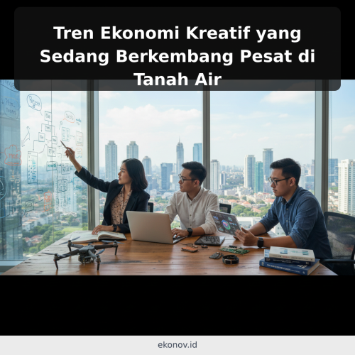 Tren Ekonomi Kreatif yang Sedang Berkembang Pesat di Tanah Air