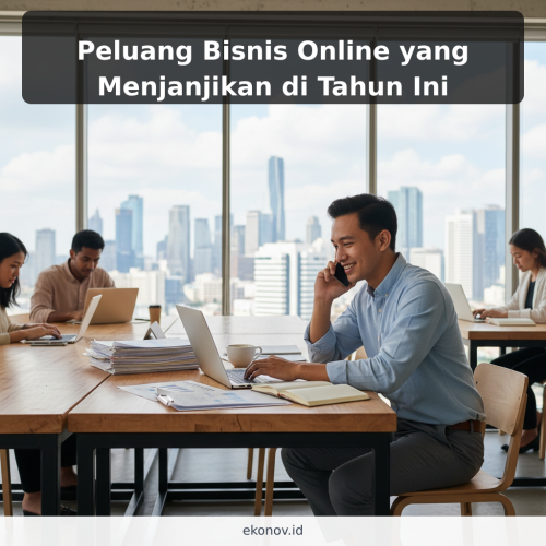 Peluang Bisnis Online yang Menjanjikan di Tahun Ini