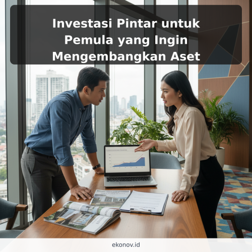 Investasi Pintar untuk Pemula yang Ingin Mengembangkan Aset
