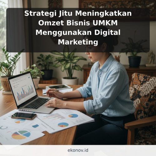 Strategi Jitu Meningkatkan Omzet Bisnis UMKM Menggunakan Digital Marketing