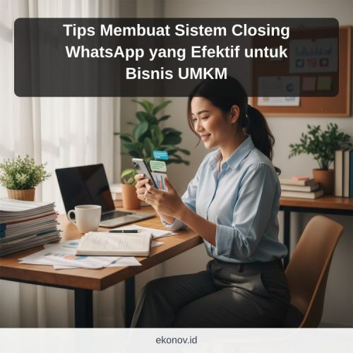cara mendapatkan pelanggan dari google - Tips Membuat Sistem Closing WhatsApp yang Efektif untuk Bisnis UMKM
