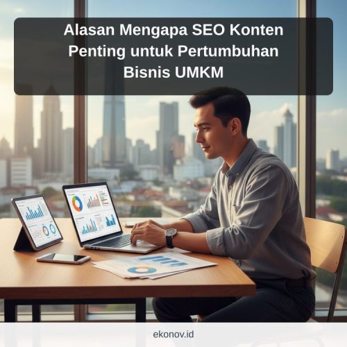cara mendapatkan pelanggan dari google - Alasan Mengapa SEO Konten Penting untuk Pertumbuhan Bisnis UMKM