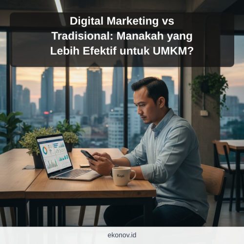 cara mendapatkan pelanggan dari google - Digital Marketing vs Tradisional: Manakah yang Lebih Efektif untuk UMKM?