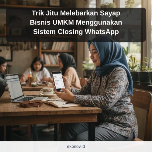 cara mendapatkan pelanggan dari google - Trik Jitu Melebarkan Sayap Bisnis UMKM Menggunakan Sistem Closing WhatsApp