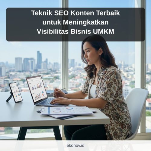 cara mendapatkan pelanggan dari google - Teknik SEO Konten Terbaik untuk Meningkatkan Visibilitas Bisnis UMKM