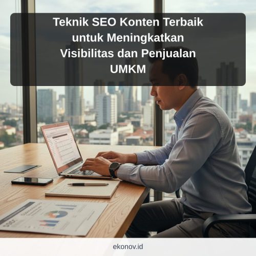 cara mendapatkan pelanggan dari google - Teknik SEO Konten Terbaik untuk Meningkatkan Visibilitas dan Penjualan UMKM