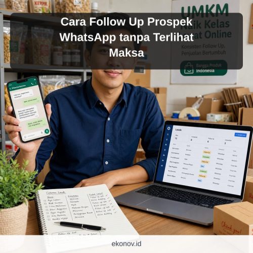 cara mendapatkan pelanggan dari google - Cara Follow Up Prospek WhatsApp tanpa Terlihat Maksa