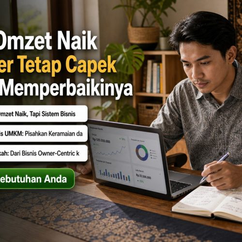 cara scale up bisnis umkm - Kenapa Omzet Naik Tapi Owner Tetap Capek dan Cara Memperbaikinya